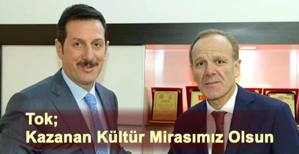 Tok; Kazanan Kültür Mirasımız Olsun