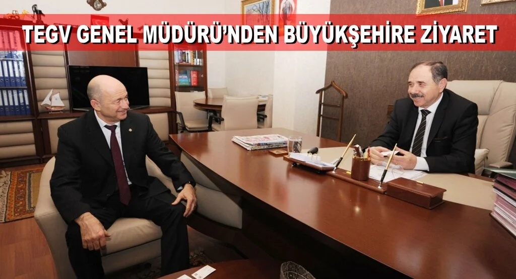TEGV Genel Müdürü’nden Büyükşehire Ziyaret