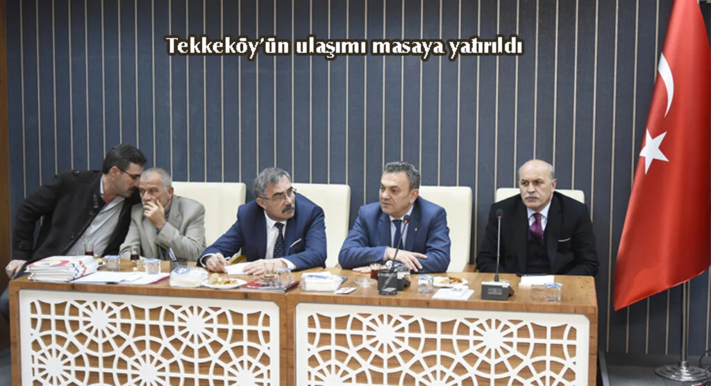 Tekkeköy’ün ulaşımı masaya yatırıldı