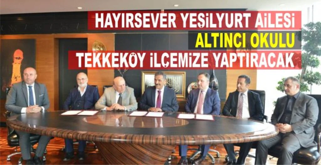 Hayırsever Yeşilyurt Ailesi Altıncı Okulu Tekkeköy İlçemize Yaptıracak
