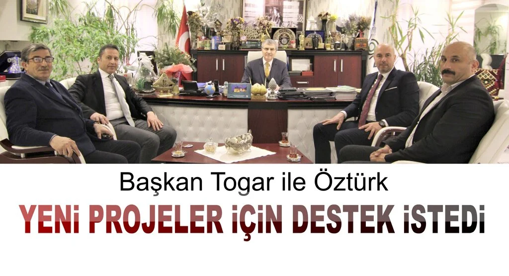 Başkan Togar ile Öztürk, Yeni Projeler İçin Destek İstedi