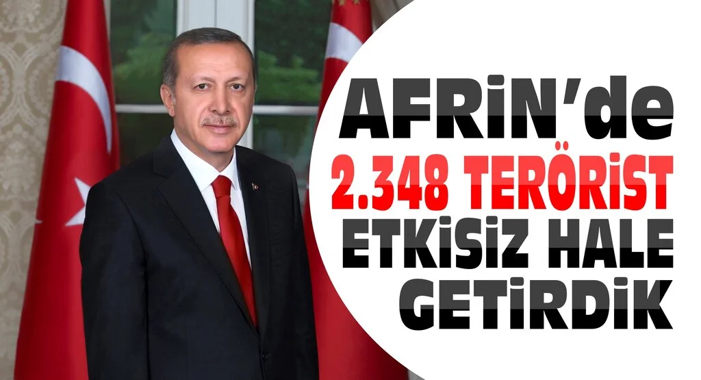 "Afrin'de 2348 terörist etkisiz hale getirdik"