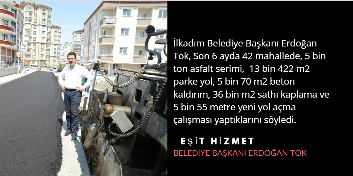 İlkadım’da son 6 ayda, 42 mahalleye büyük yatırım