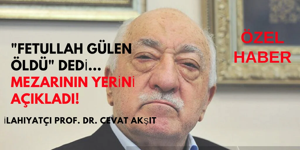 "Fetullah Gülen öldü" dedi, mezarının yerini açıkladı!