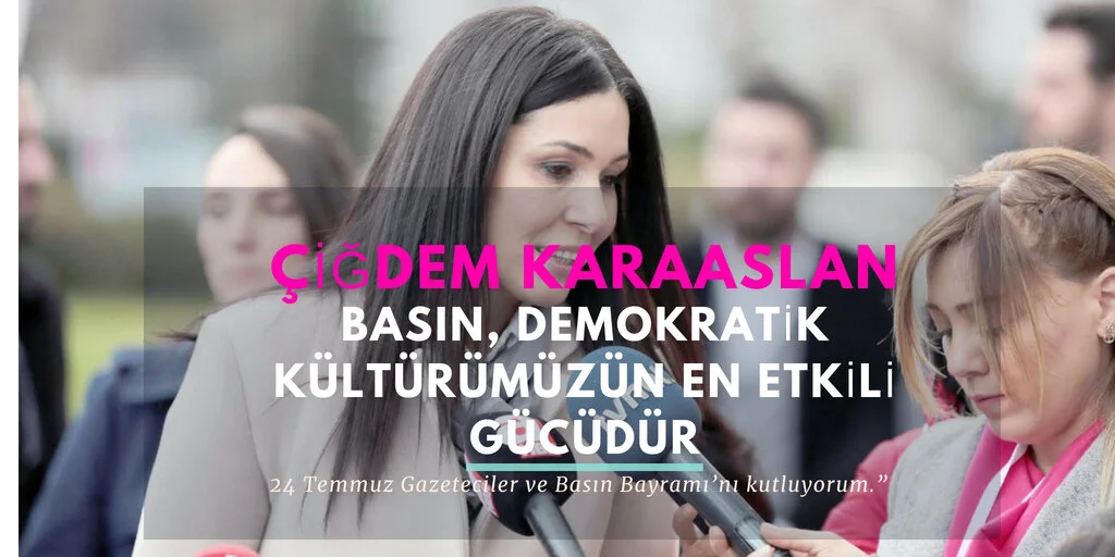 KARAASLAN: BASIN, DEMOKRATİK KÜLTÜRÜMÜZÜN EN ETKİLİ GÜCÜDÜR