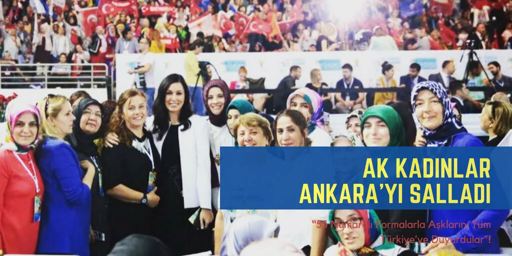 KADINLARIMIZ, SİYASETİMİZİN TEMELİDİR