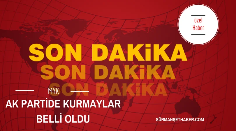 AK PARTİ'DE MYK BELLİ OLDU