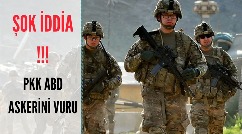 PKK ABD ASKERİNİ VURDU ?