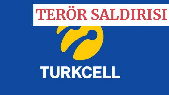 TURKCELL'E TÖRÖR SALDIRISI