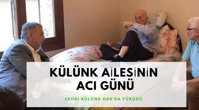 KÜLÜNK AİLESİNİN ACI GÜNÜ