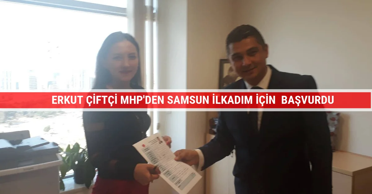 ERKUT ÇİFTÇİ MHP'DEN RESMEN A. ADAYI