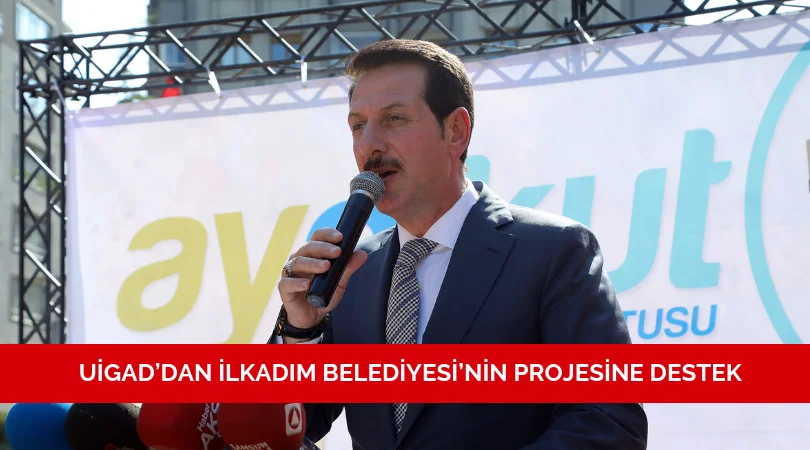 UİGAD’DAN İLKADIM BELEDİYESİ’NİN PROJESİNE DESTEK