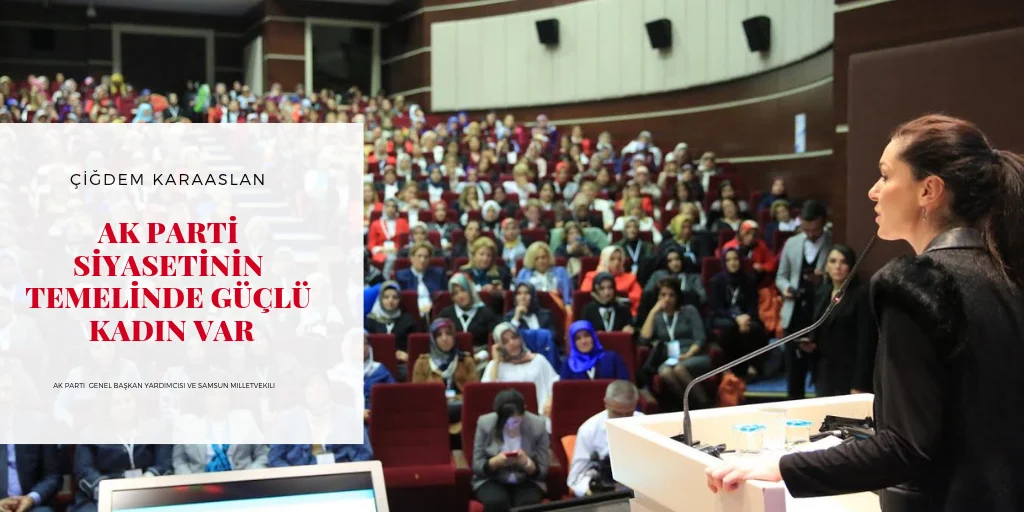 KARAASLAN: “Güçlü Kadın, Güçlü Türkiye Demektir”