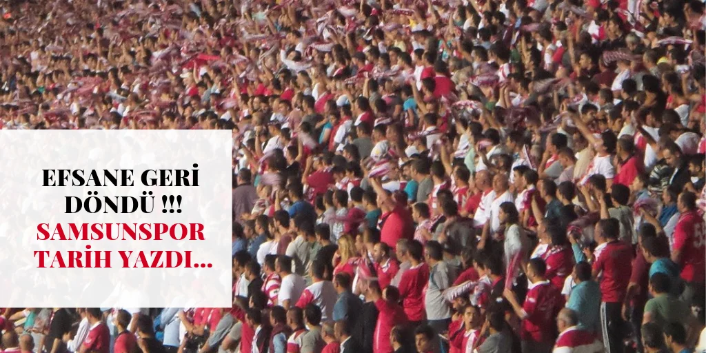 SAMSUNSPOR TARAFTARI TARİH YAZDI