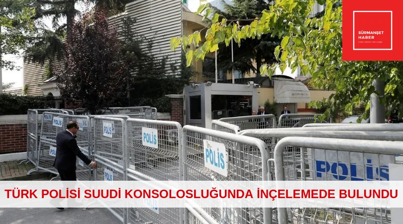 Türk polisi Suudi Konsolosluğu'ndan ayrıldı