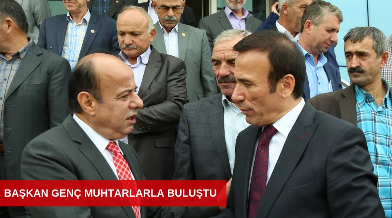 OSMAN GENÇ MUHTARLARLA BULUŞTU