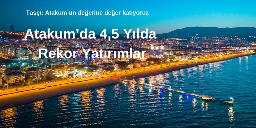 Atakum’da 4,5 yılda rekor yatırımlar