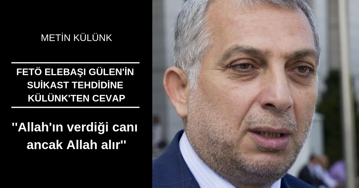 FETÖ Elebaşının açıkça Hedef gösterdiği Metin Külünk'den açıklama