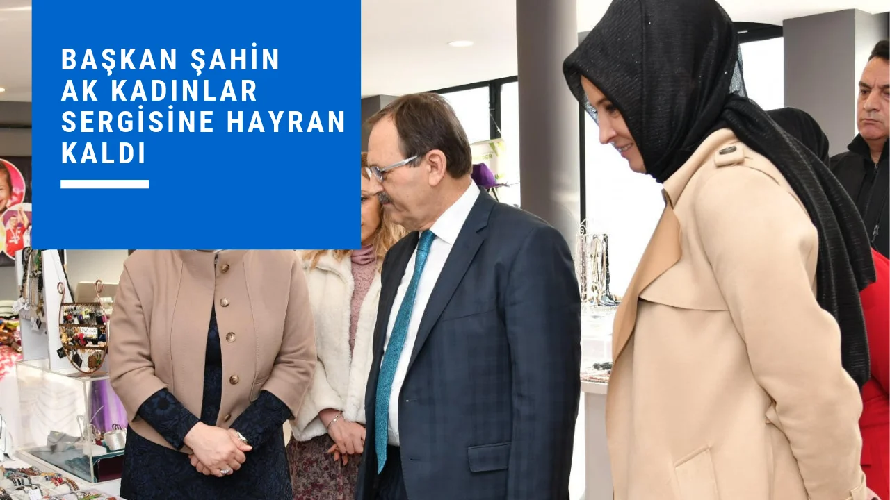 Başkan Zihni Şahin'den Üreten kadınlara SÖZ!
