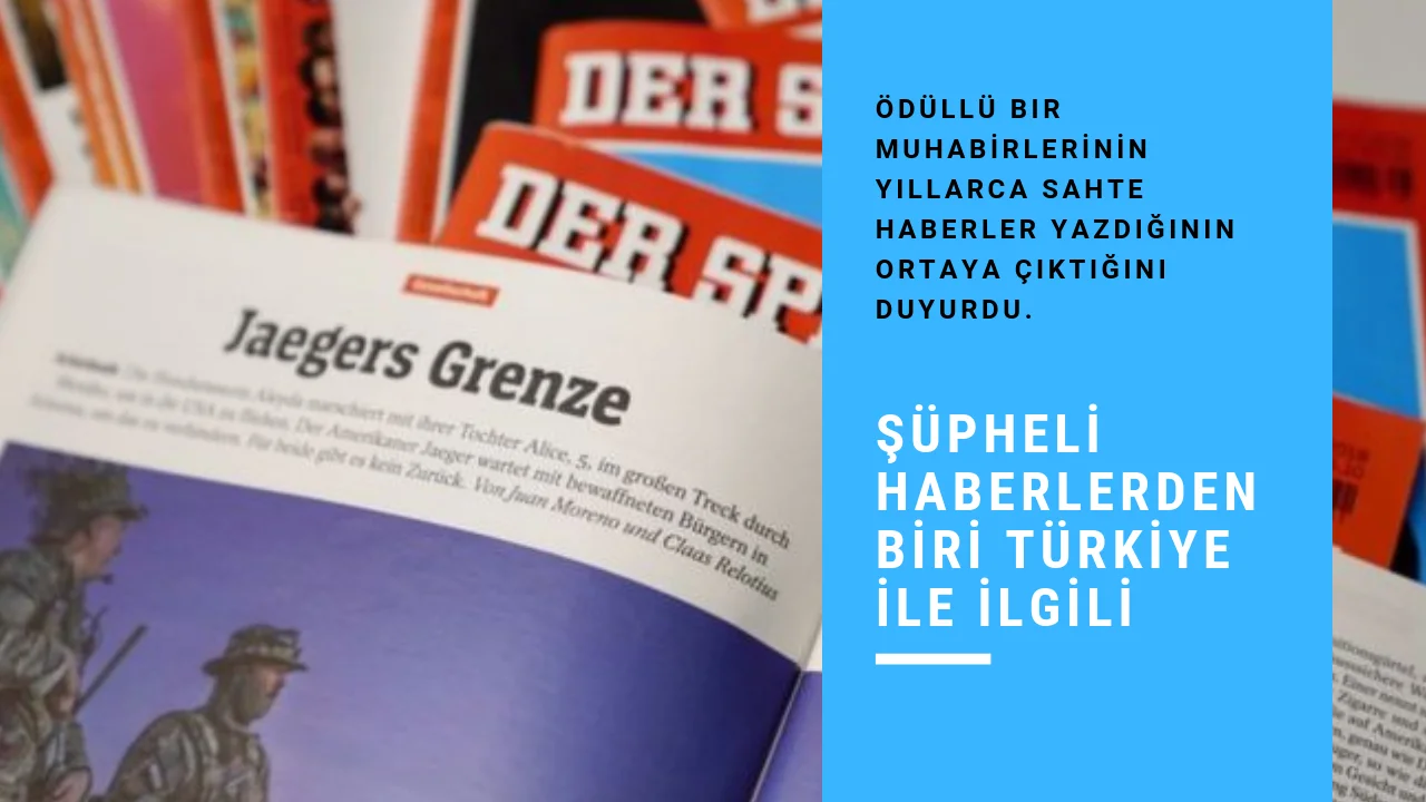 Son Dakika ! Der Spiegel: Muhabirimiz sahte haberler yazdı