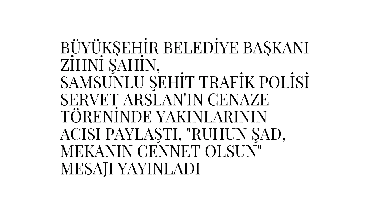 Başkan Zihni Şahin, acıyı paylaştı