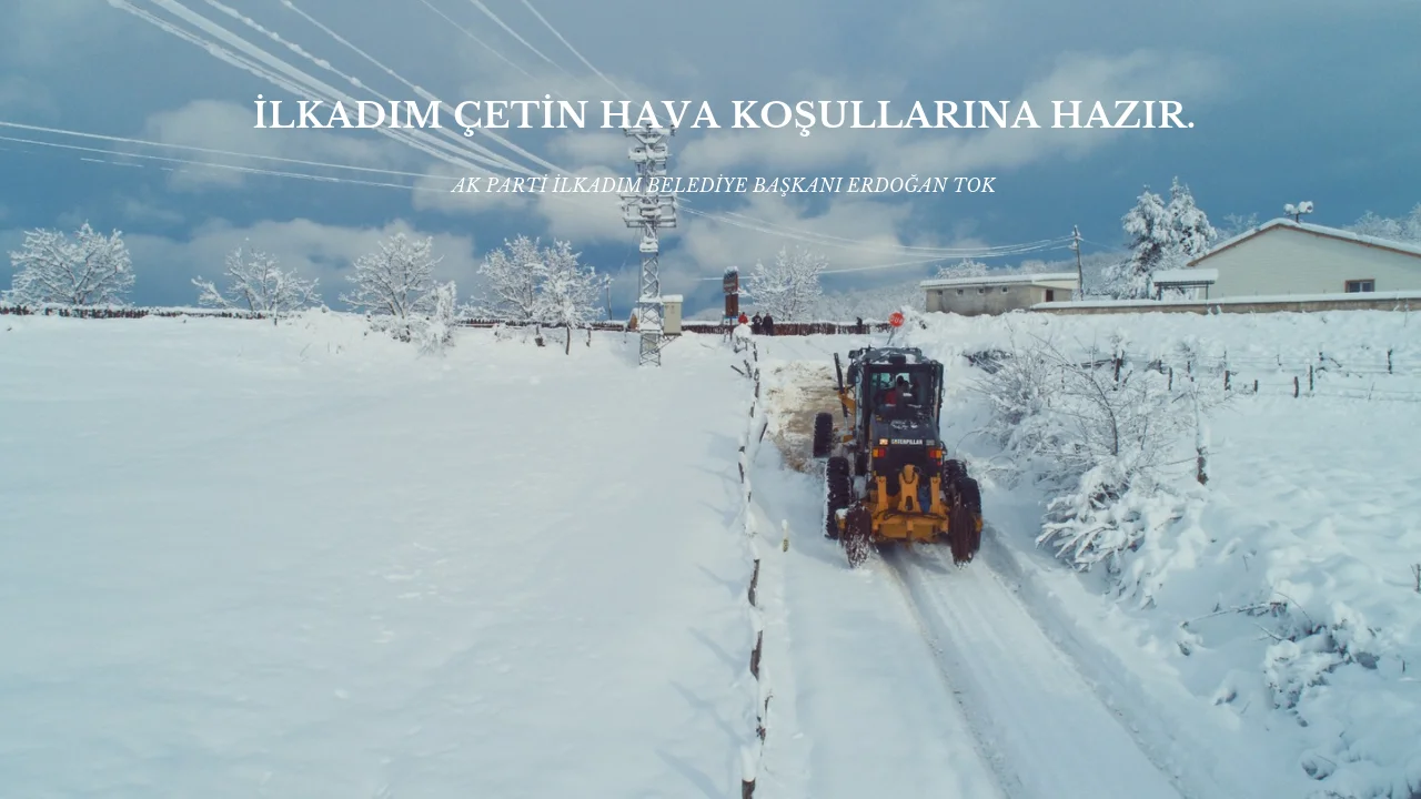 İLKADIM’DA KARLA MÜCADELE İÇİN EKİPLER İŞ BAŞINDA…