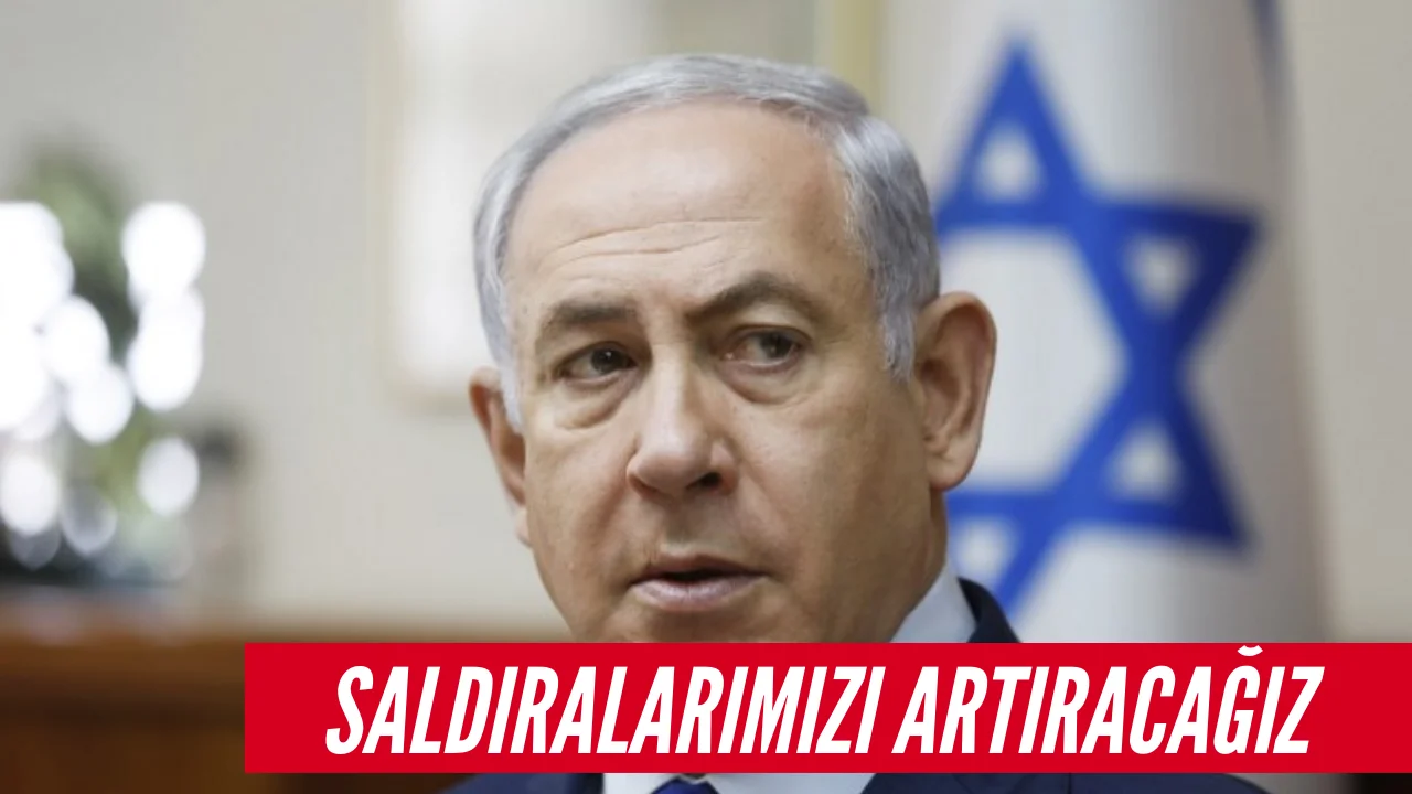 Son Dakika ! Netanyahu Saldıracağız