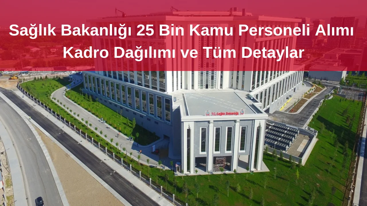 25 Bin Kamu Personeli Alımı Kadro Dağılımı