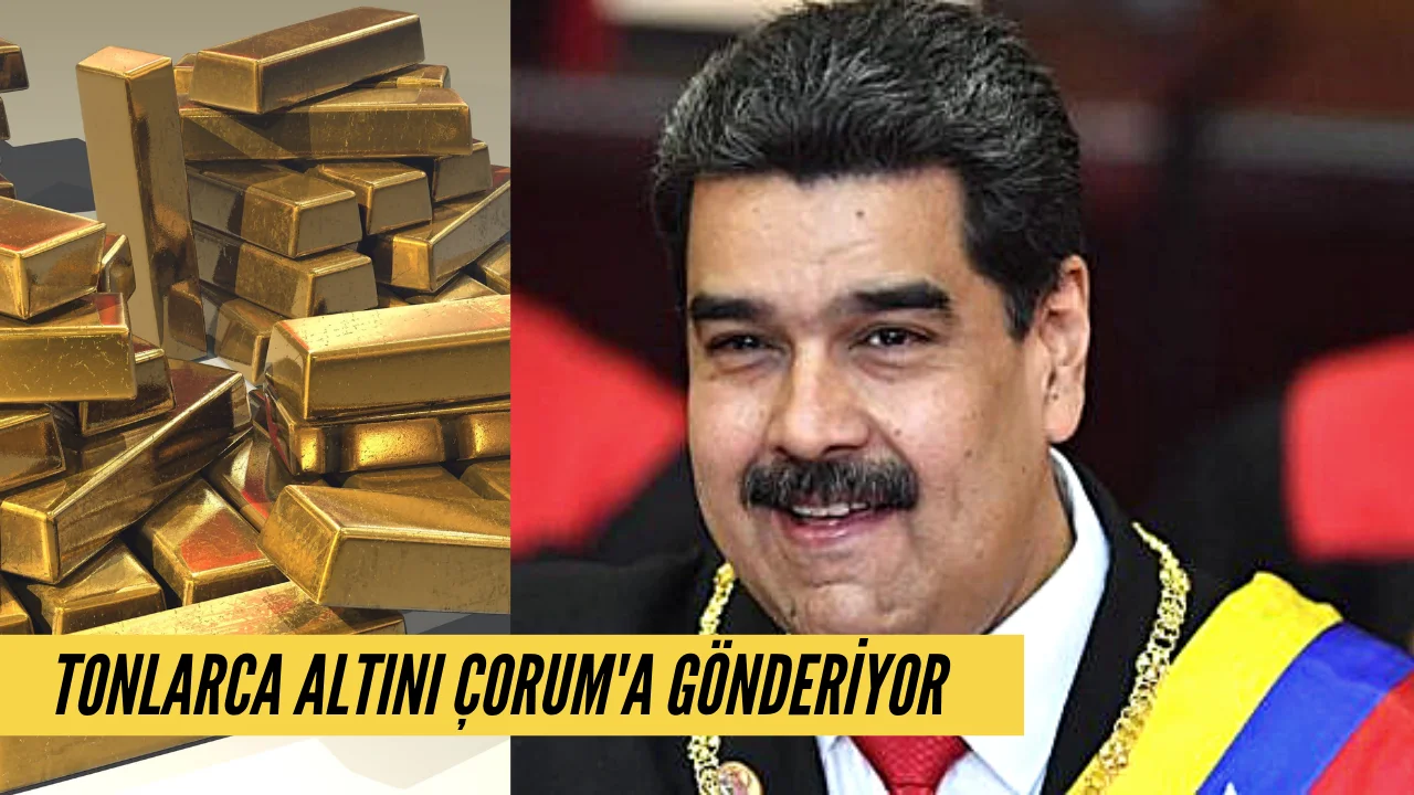 Maduro Tonlarca Altını Çorum'a Göderecek