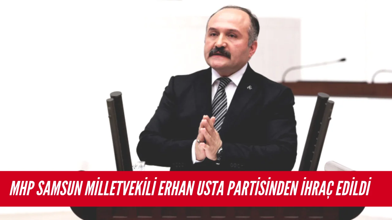 Milletvekili Usta partisinden ihraç edildi.