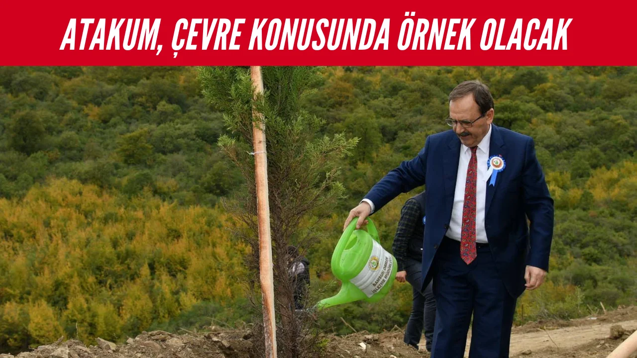 Başkan Zihni Şahin'den Atakum için Çevreci Vizyon