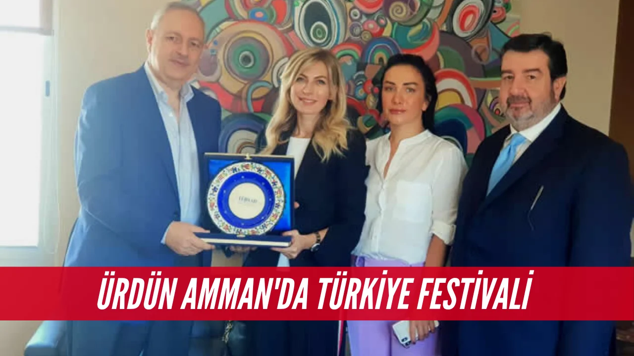 Ürdün'de Türkiye Festivali düzenlenecek