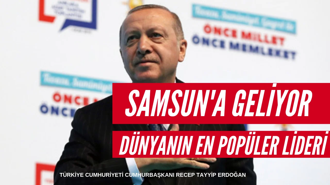 Dünya Lideri Samsun'da