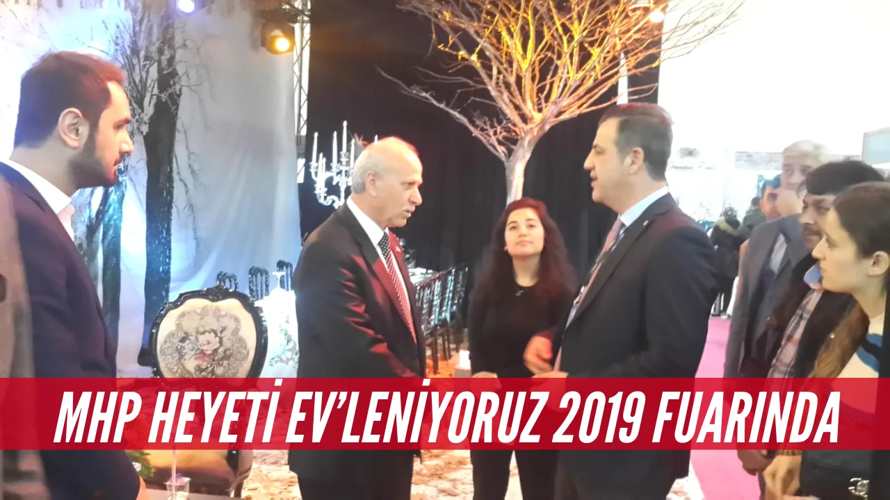 MHP heyeti Ev’leniyoruz 2019 fuarında