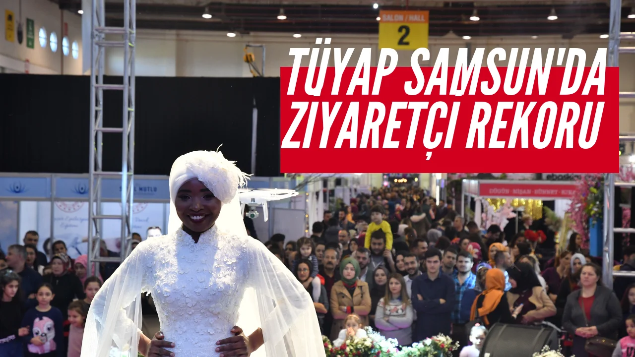 TÜYAP Samsun Fuarı Rekor Kırdı
