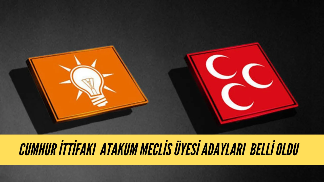 Son Dakika ! Cumhur İttifakı Atakum Meclis Üyeliği Adayları