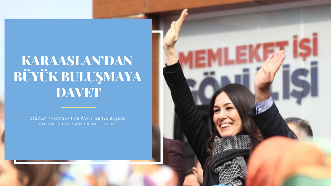 KARAASLAN’DAN BÜYÜK BULUŞMAYA DAVET