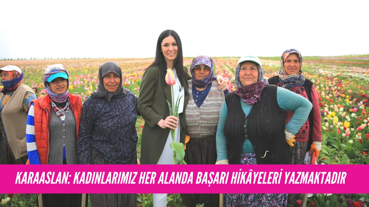 Karaaslan,“8 Mart Dünya Kadınlar Günü”dolayısıyla bir mesaj yayınladı.