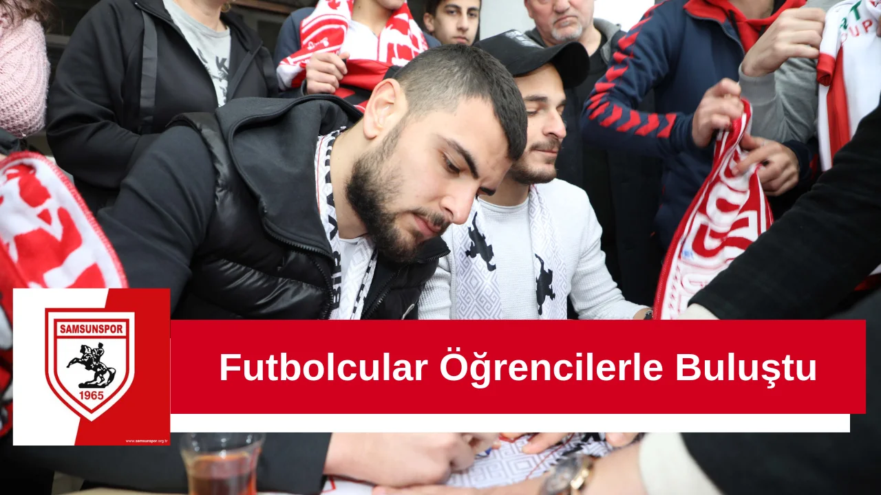 Samsunspor'lu Futbolcular Binlerce Öğrenciyle Buluştu