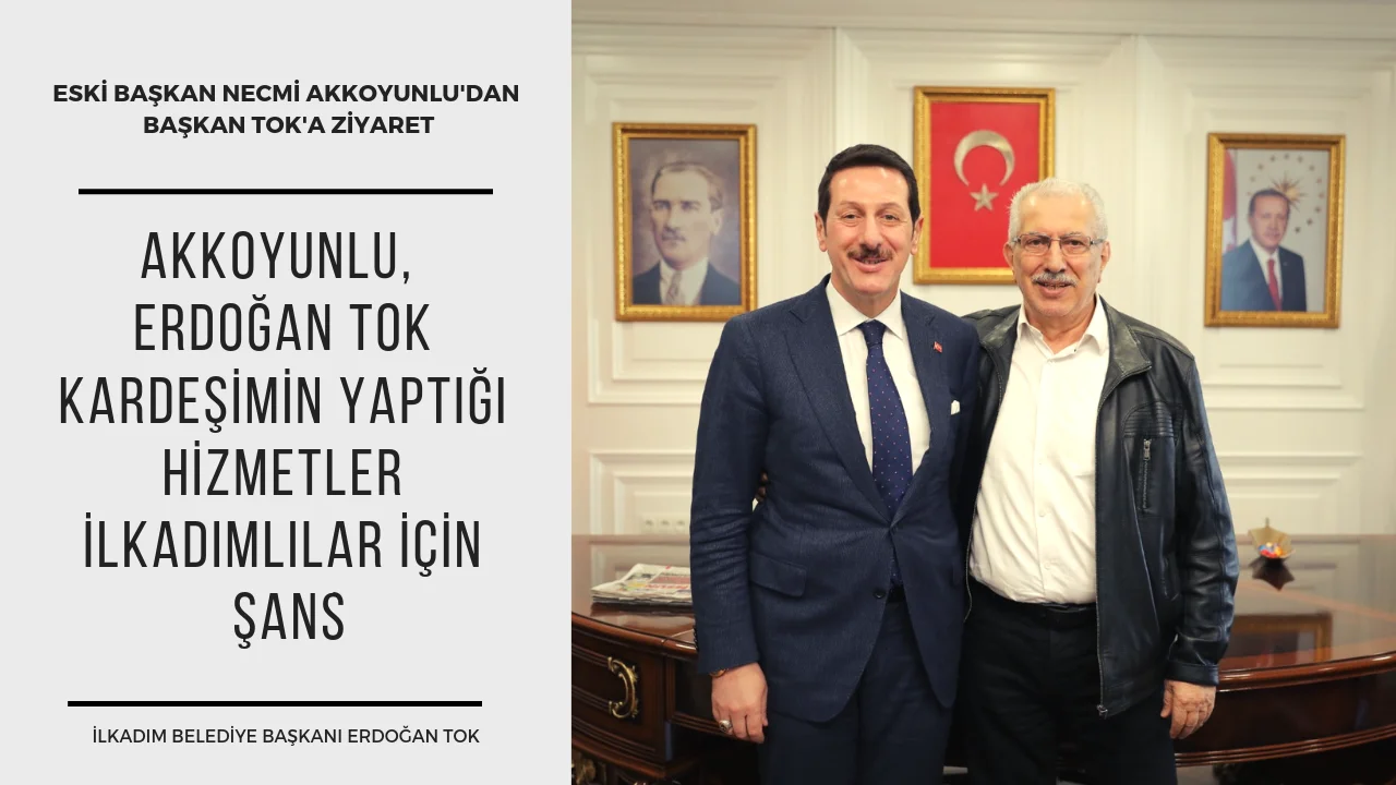 Eski Başkan Akkoyunlu’dan Başkan Tok’a Ziyaret