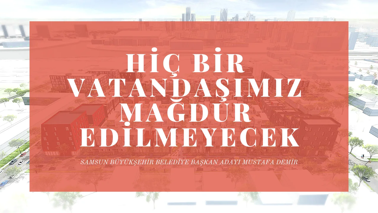 Mustafa Demir, İlkadım kentsel dönüşümle nefes alacak