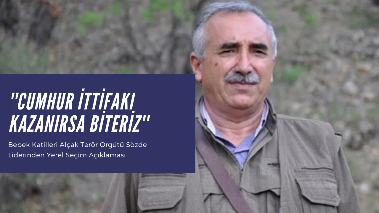 Terörist elebaşı Karayılan: Cumhur İttifakı kazanırsa biteriz