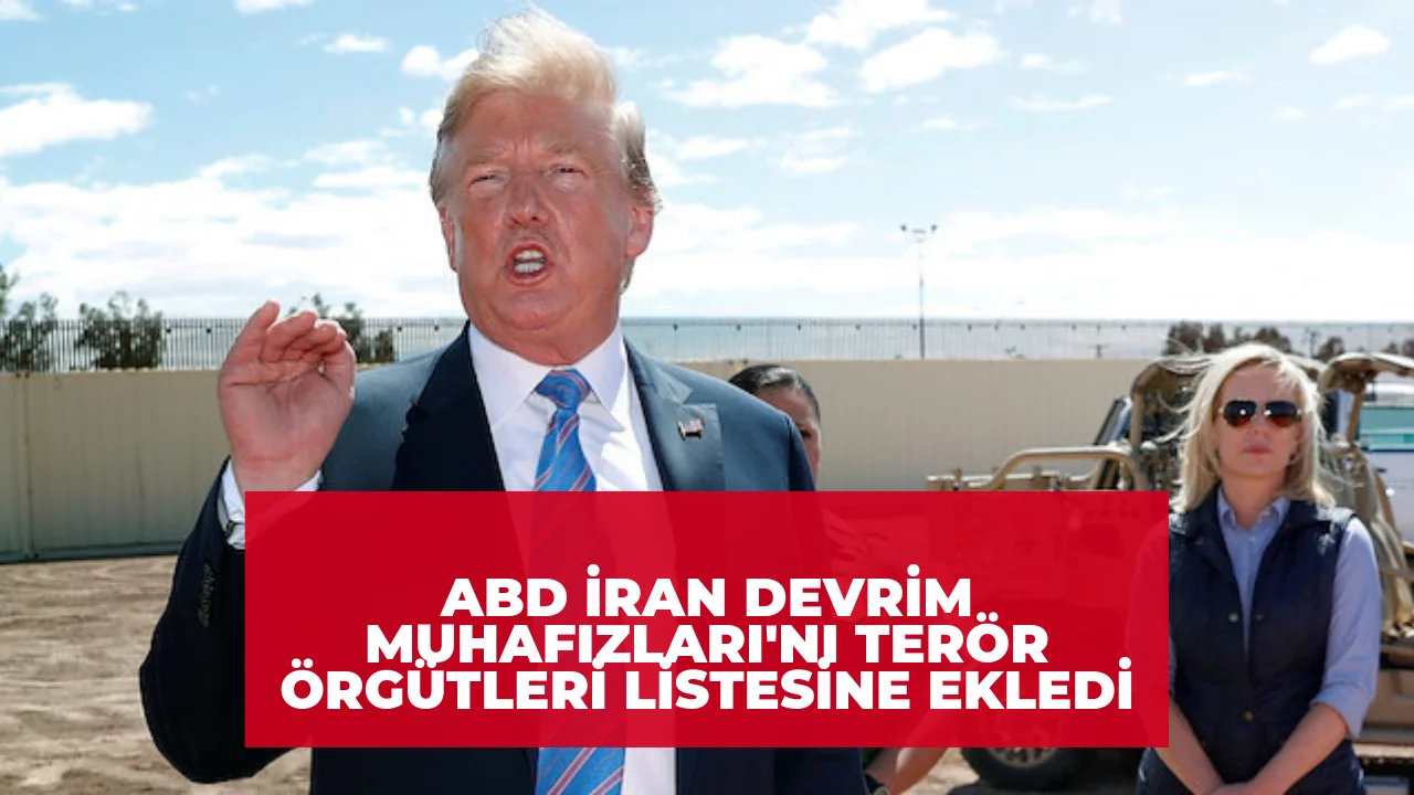 ABD Devrim Muhafızları'nı terör listesine Aldı