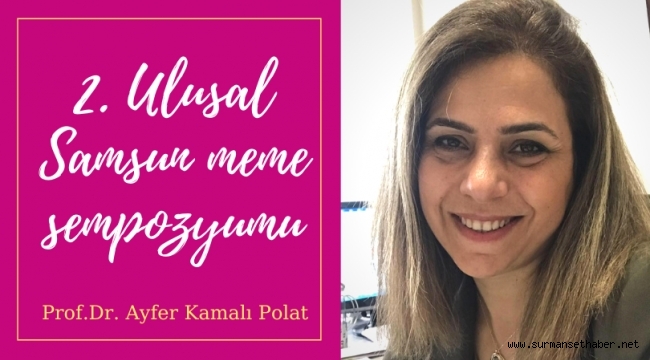 Prof.Dr. Ayfer Kamalı Polat İle Samsun'da 2. Meme Sempozyumu