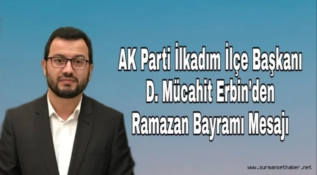 Başkan D.Mücahit Erbin'den Ramazan Bayramı Mesajı