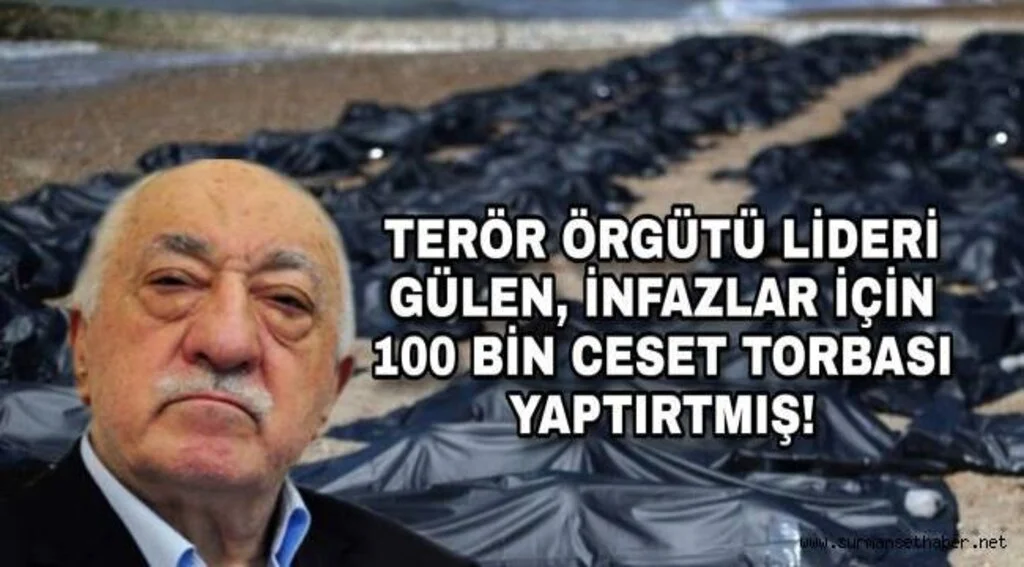 Terörist Başı Fetullah İnfazlar İçin 100 Bin Ceset Torbası Yaptırtmış  