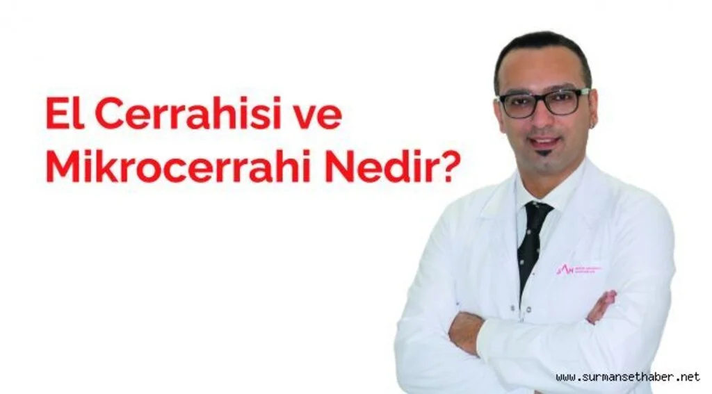 El Cerrahisi ve Mikrocerrahi Nedir?