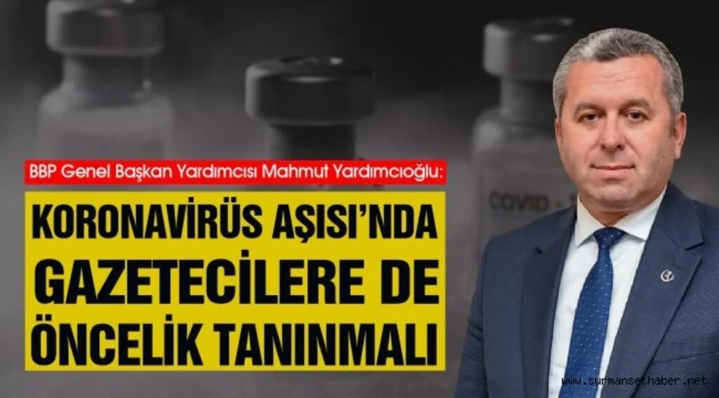 Yardımcıoğlu: Koronavirüs Aşısı’nda Gazetecilere de Öncelik Tanınmalı