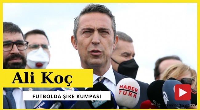 Ali Koç: Fenerbahçe açısından tarihi bir gün, keşke bugünleri yaşamasaydık