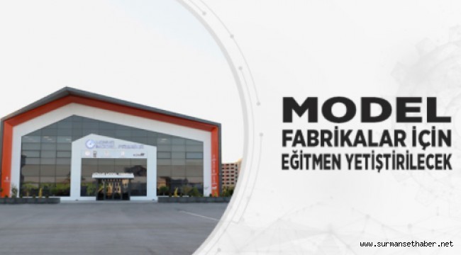 MODEL FABRİKALAR İÇİN EĞİTMEN YETİŞTİRİLECEK